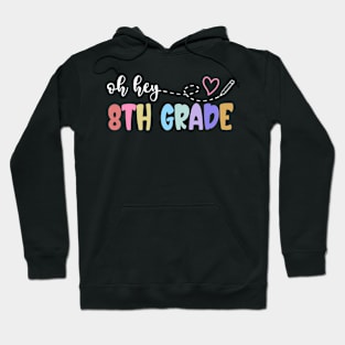 Back To School Oh Hey 8th Grade Teachers Women Student Hoodie